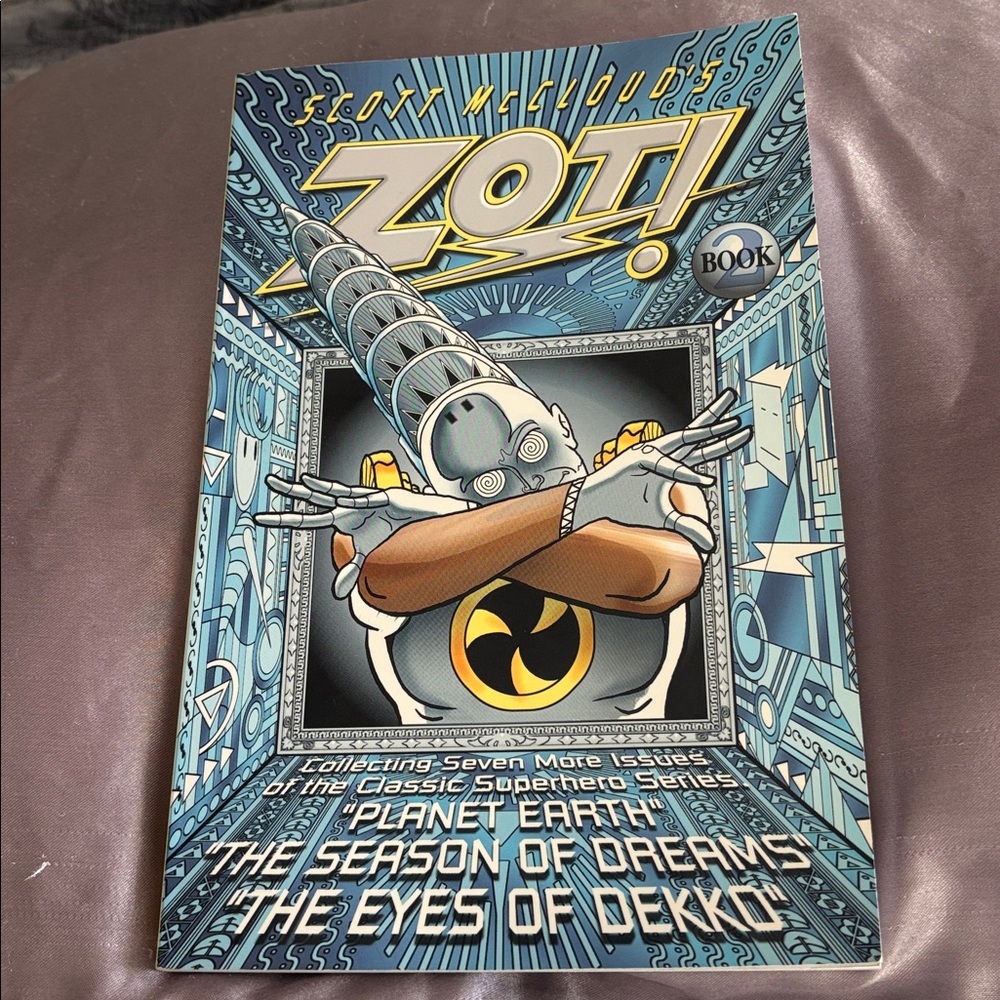 Zot! Book 2 Planet Earth The season of dreams The eyes of Dekko -- Scott McCloud